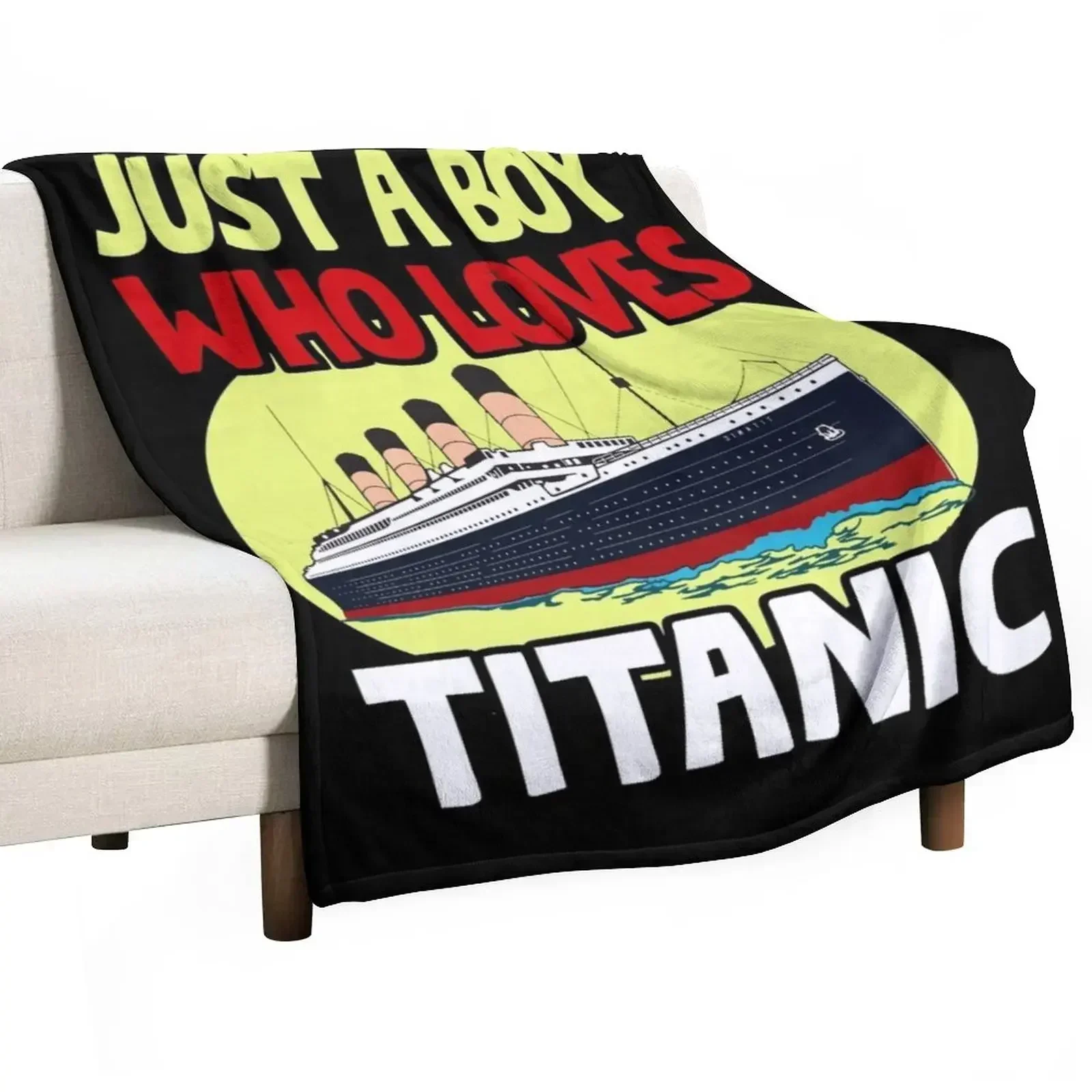 Just A Boy Who Loves Titanic Titanic Ship Lover Boys Kids Throw Blanket Picnic Summer Beddings Thermal Sofa Throw Blankets