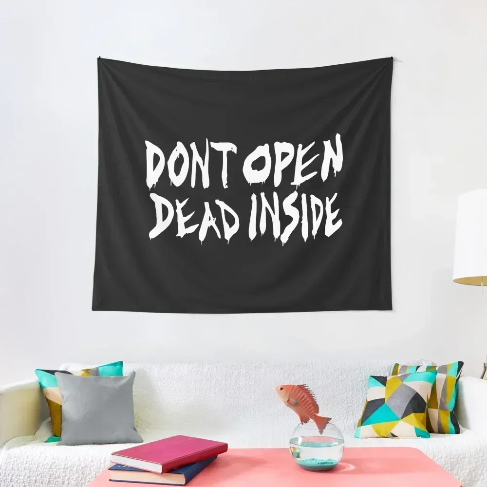 

Don't Open Dead Inside Tapestry Wall Deco Home Decorating Wall Decoration Items Cute Room Things Tapestry