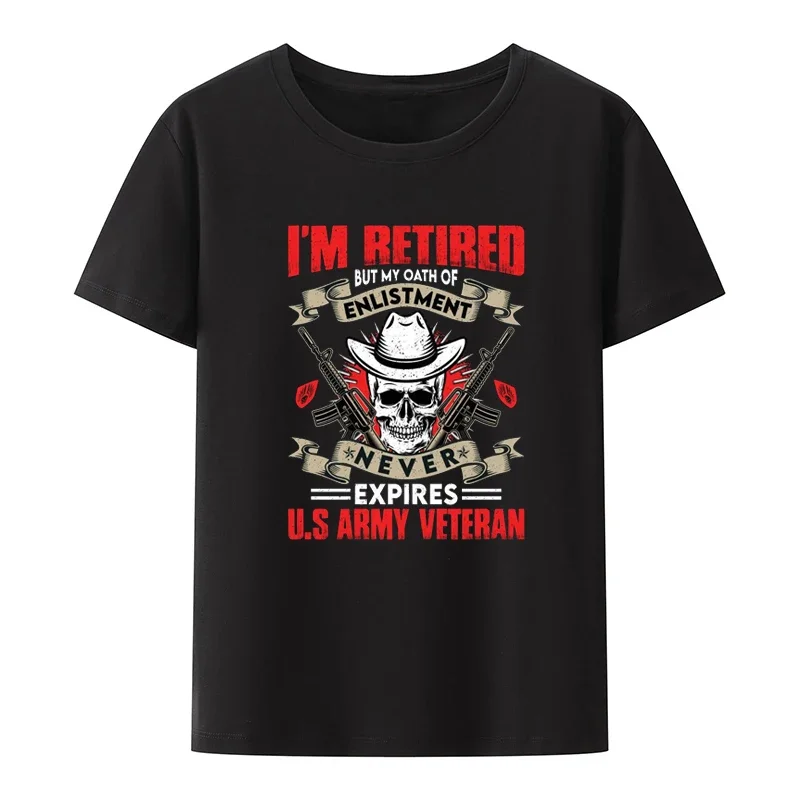 I'm Retired But My Oath of Enlistment Never Expires Modal T Shirt Original Men's Shirts Novelty Creative Fashion Streetwear