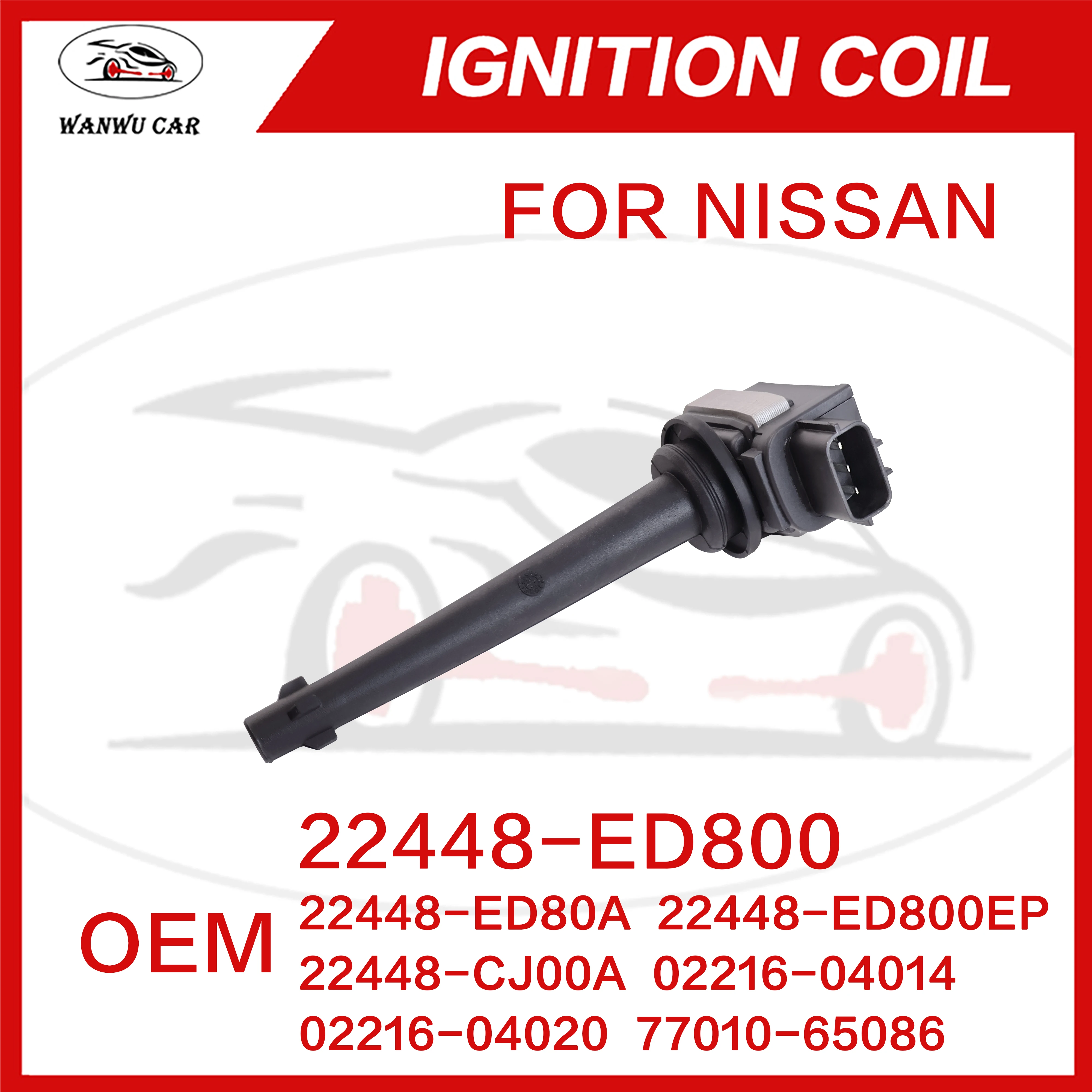 22448-ED800 Ignition Coil Igniter Suitable For NISSAN ​22448-CJ00A ​77010-65086 ​F01R0-0A067 ​​02216-04014 ​02216-04020