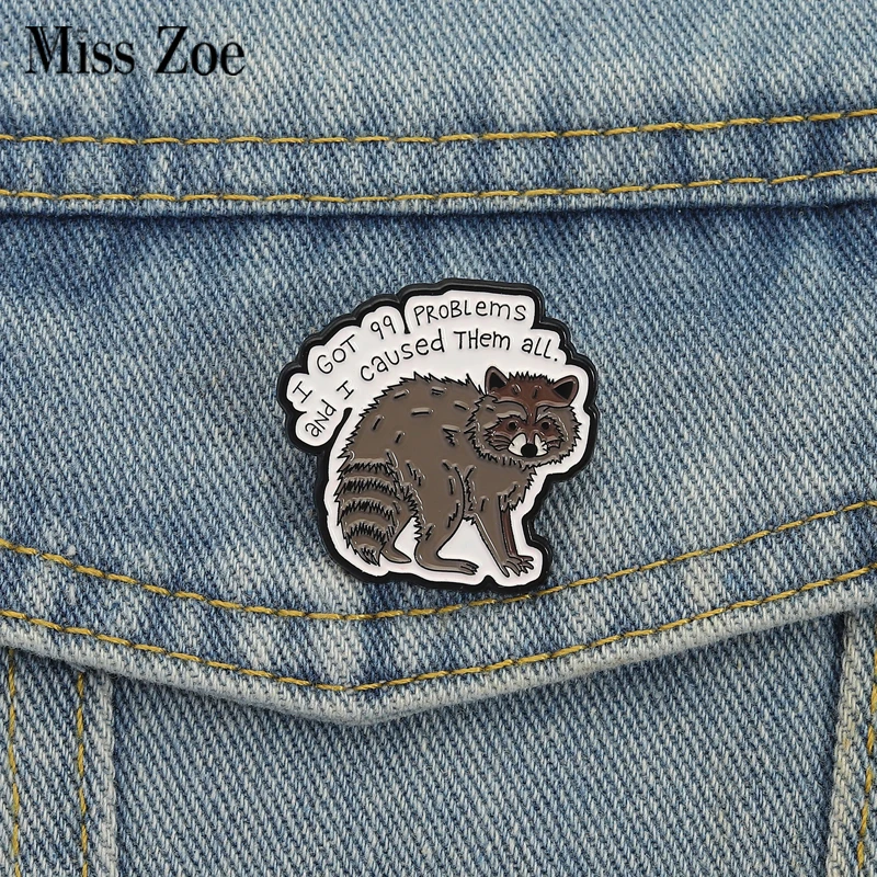 Emaille-Anstecknadeln „I GOT 99 PROBLEMS“, personalisierbar, „I Caused THEM ALLE“, Broschen, Anstecknadeln, Kleidung, Waschbär, Tierschmuck, Geschenk für Freunde