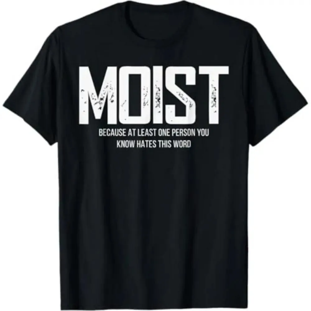 2026 Summer Lady Women T-shirt Moist Because At Least One Person You Know Hates This Word T-Shirt