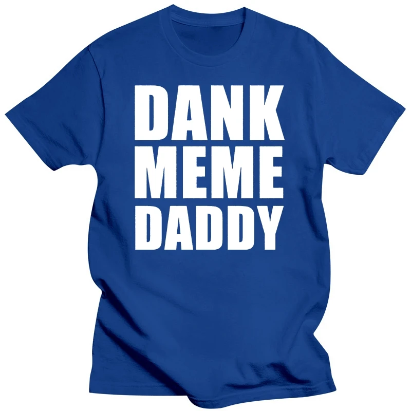 DANK MEME DADDY divertido comedia broma lema hombres mujeres niños camiseta