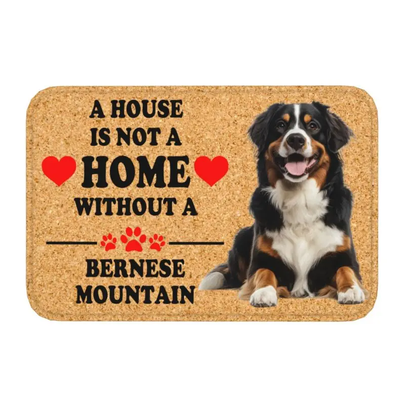 Custom A House Is Not A Home Without Bernese Mountain Front Door Floor Entrance Mat Indoor Kitchen Doormat Balcony Carpet Rug