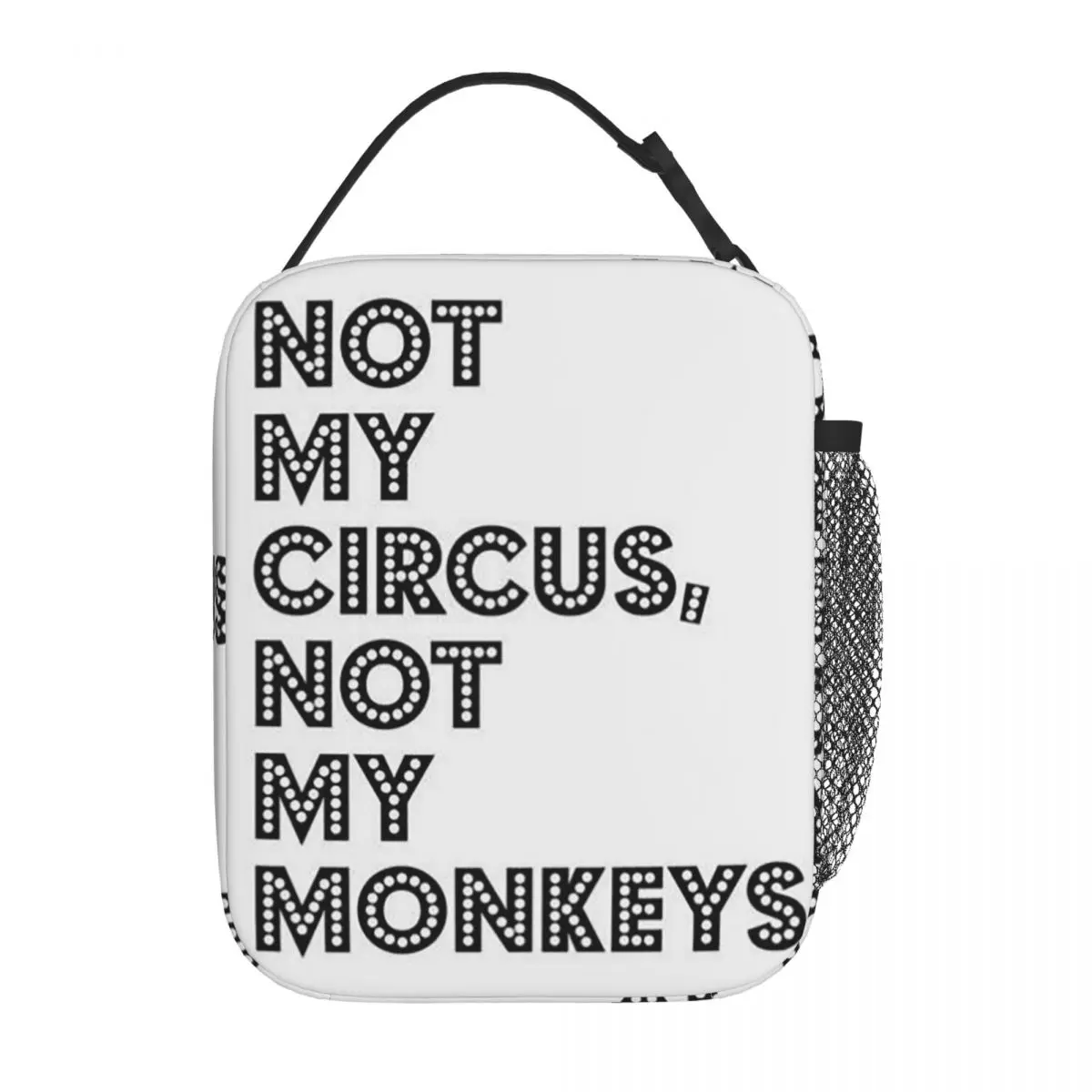 Not My Circus Not My Monkeys Funny Insulated Lunch Bag for Women Children Portable Food Boxes Thermal Lunch Box Tote