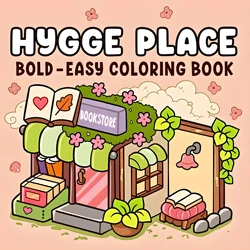 HYGGE PLACE: Coloring Book for Adults Featuring Cute Cozy Daily Activities for Relaxation (Cozy Spaces Coloring)