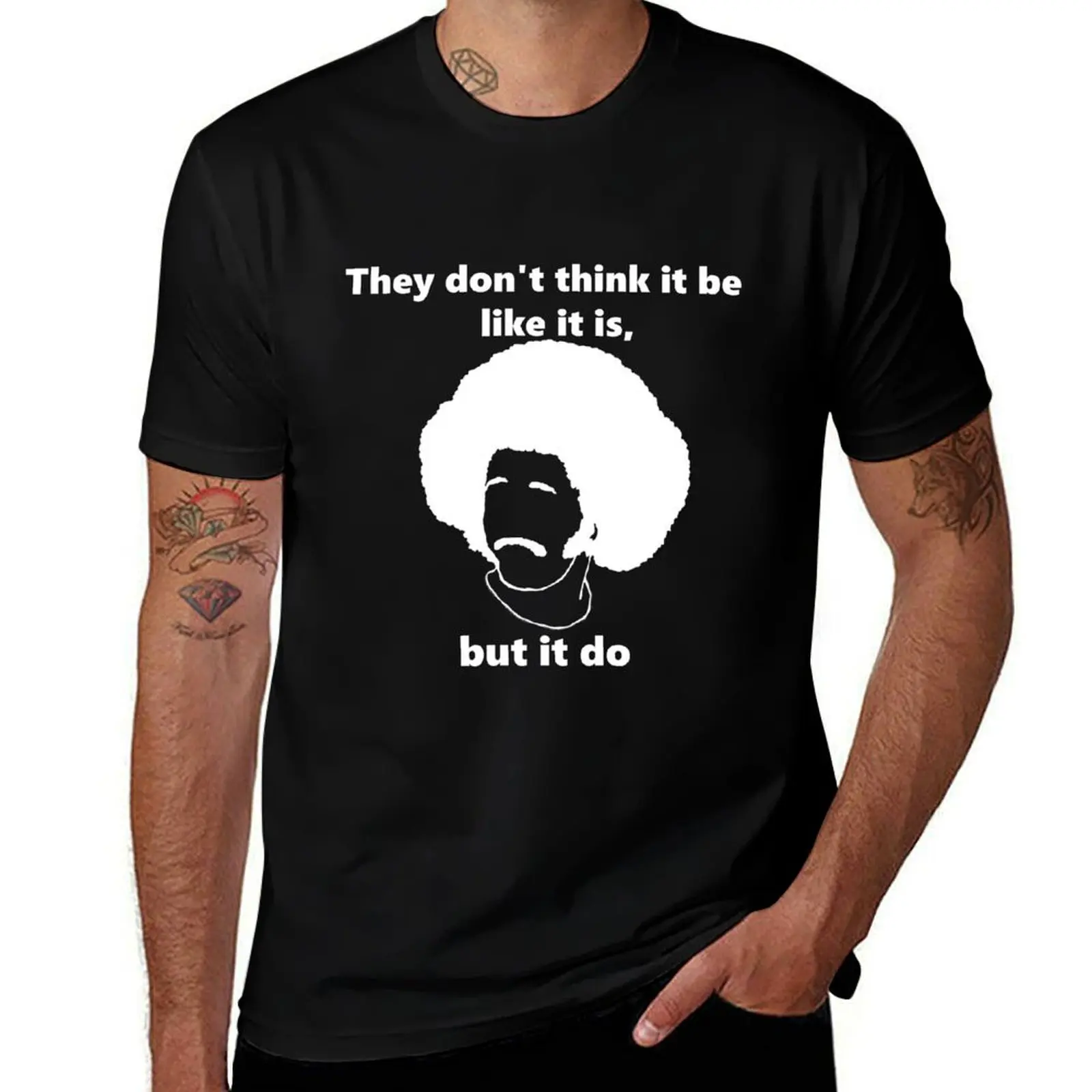 They dont say it be like it is but it do (White) T-Shirt Athletic Fit Sports Short Sleeve Top