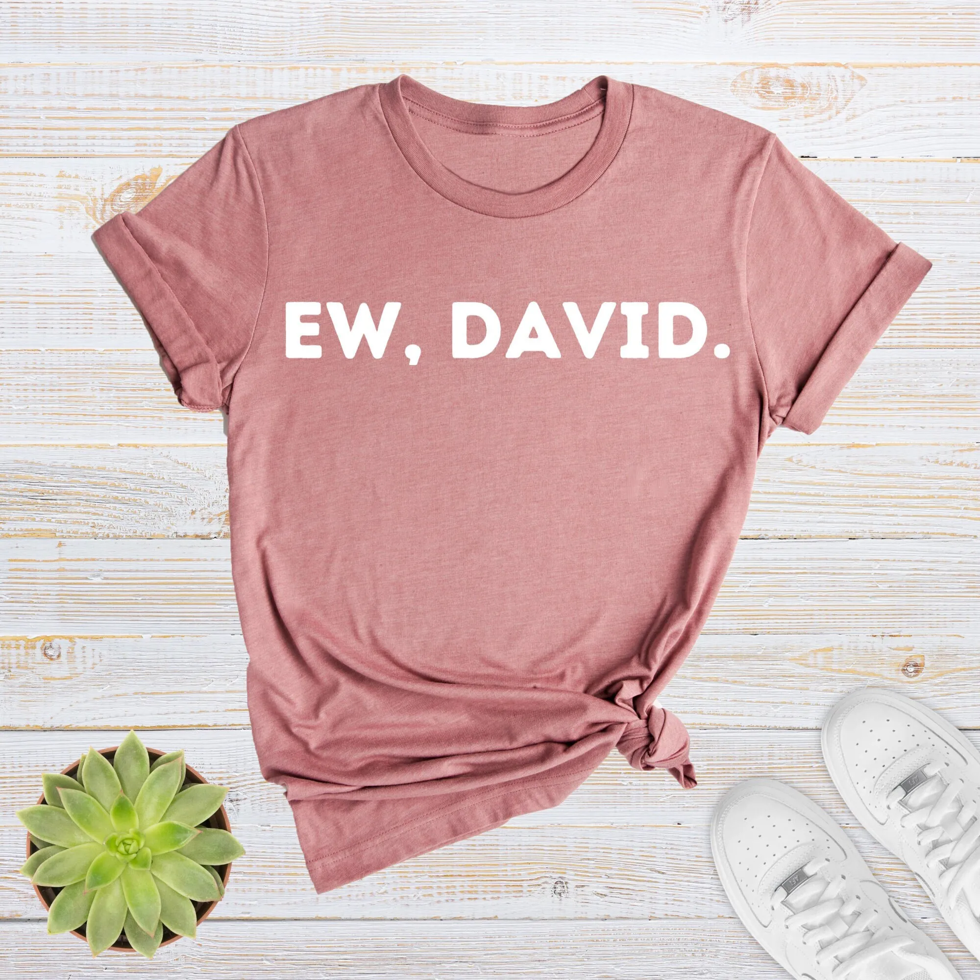 

Ew David T Shirt Sarcastic Funny Sayings Women Mom Religious