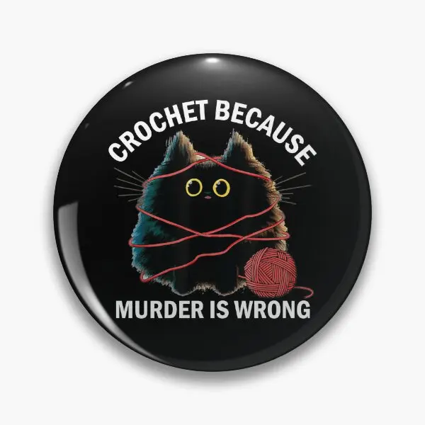 Crochet Because Murder Is Wrong Funny Vi  Soft Button Pin Funny Jewelry Metal Brooch Gift Lapel Pin Women Cute Decor Hat