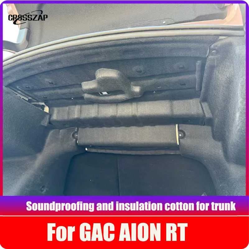 For GAC AION RT The Top Floor Of The Trunk Is Lined With Sound Insulation Cotton Reduce Noise E