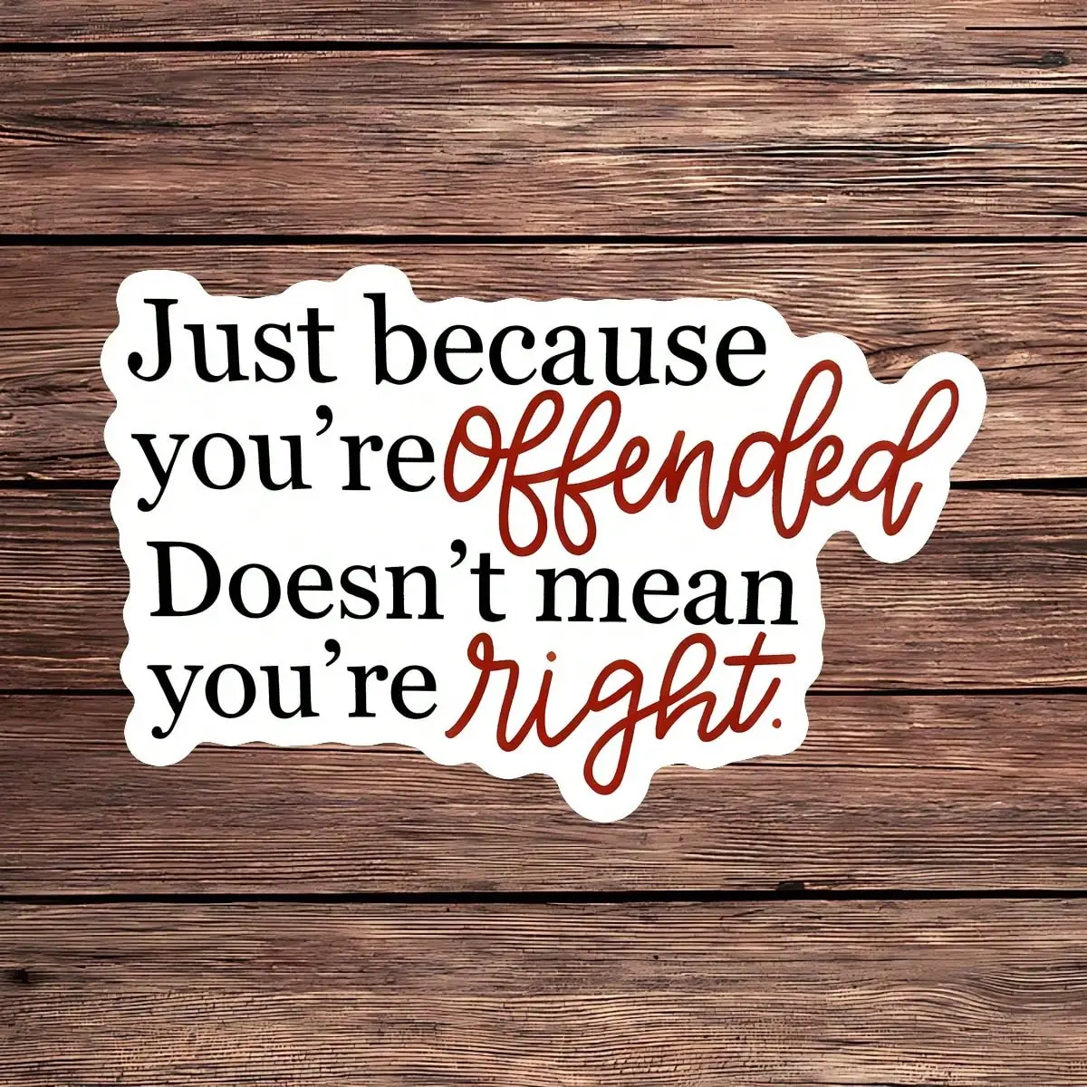 

"Offended Doesn't Equal Right" Sassy Car Window Vinyl Decal