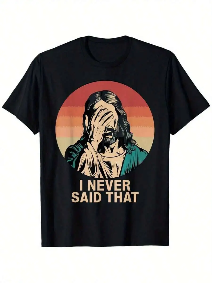 Funny I Never Said Or That Jesus Christian T-Shirt-Neutral 100 Street-Style Short Sleeve T-Shirt Slightly Elastic Regular Round  100% Cotton Trendy Y2K Short-Sleeve Tee-Soft, Quick-Drying, Moisture-Wicking, Great Gift for Christmas or Halloween.