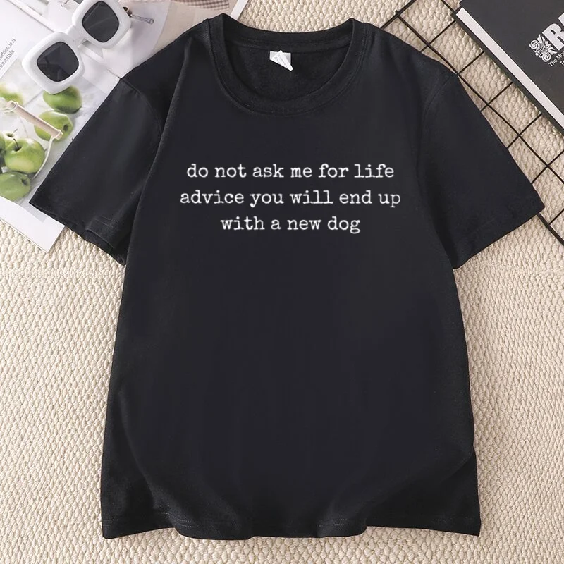 Do Not Ask Me for Life Advice T Shirt Funny Dog Mom Tee Pet Lover Humor T-shirts Casual Round Neck Short Sleeve Clothing