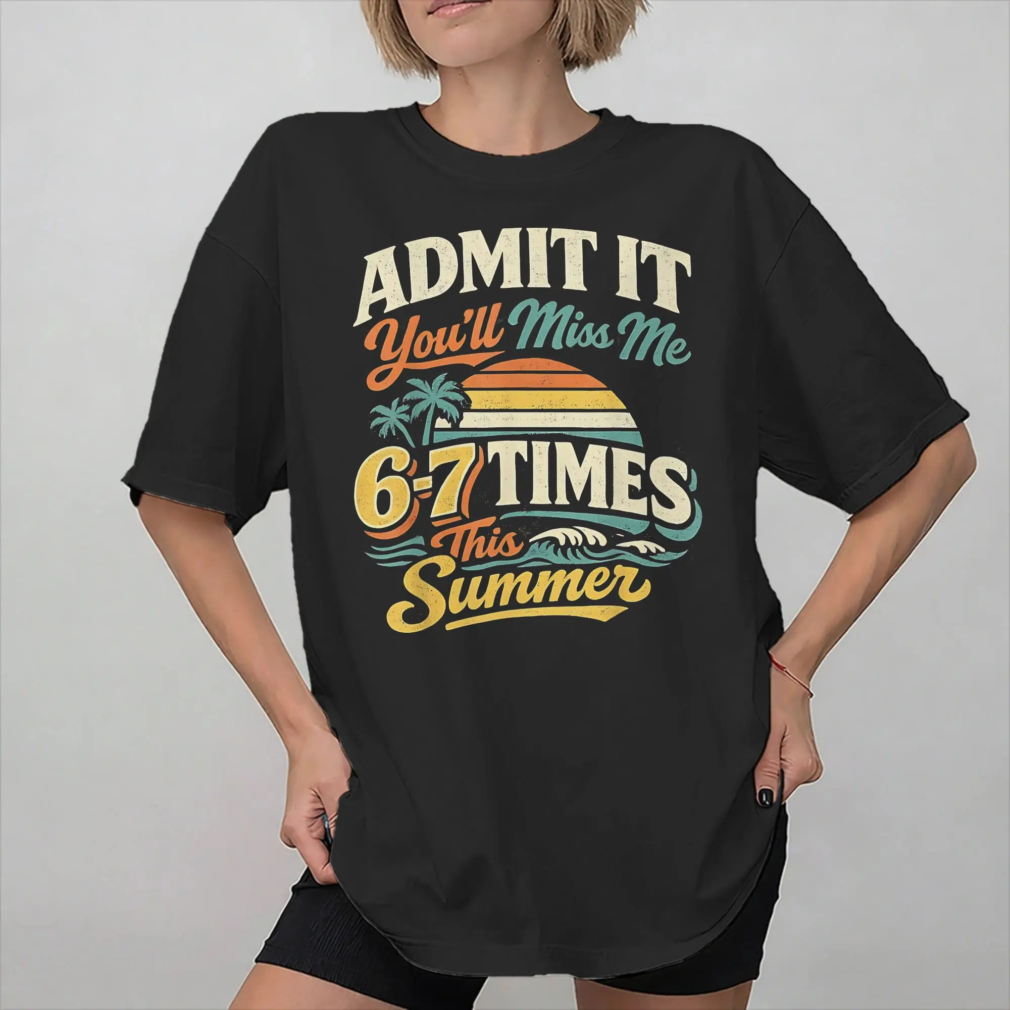 Men Women New Arrival Admit It You'll Miss Me 6-7 Times This Summer  Tee T Shirt Cotton  T-shirts Clothes