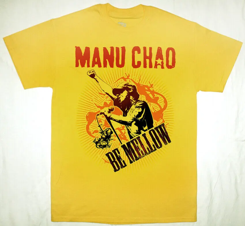 MANU CHAO BE MELLOW NEW YELLOW Cotton Unisex Classic For Fan All Sizes T-shirt