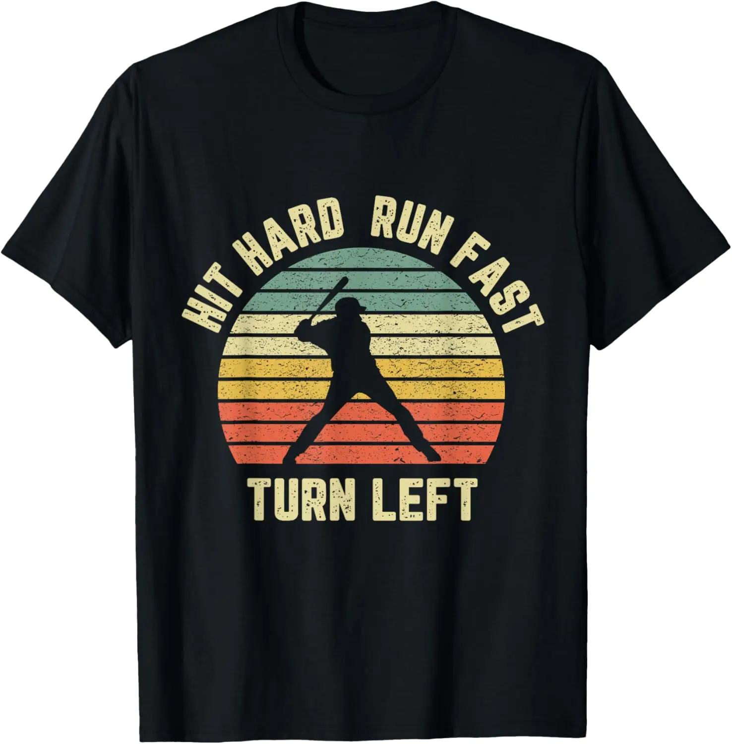

Hit Hard Run Fast Turn Left Shirt Vintage Baseball Retro Tee T-Shirt