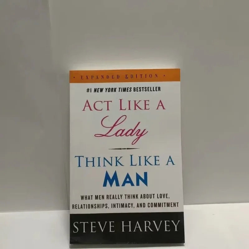 Act Like A Lady Think Like A Man Expanded Edition What Men Really Think about Love, Relationships, Intimacy, and Commitment