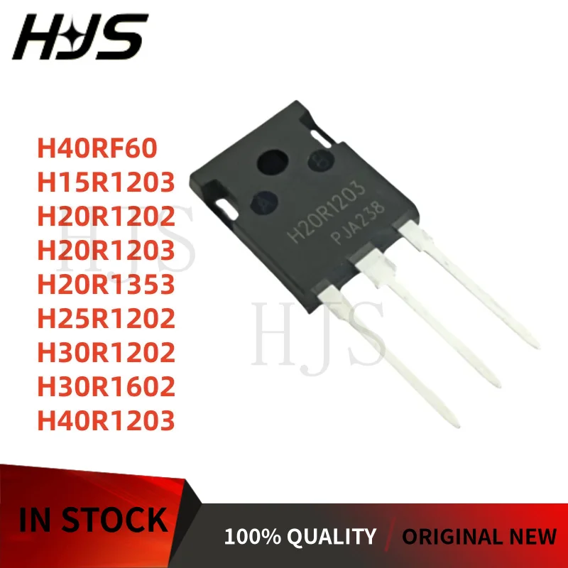 5PCS H25R1202 H15R1203 H20R1203 H40RF60 H40R1203 H20R1353 H30R1602 H30R1202 H20R1202 TO-247 Brand New In Stock