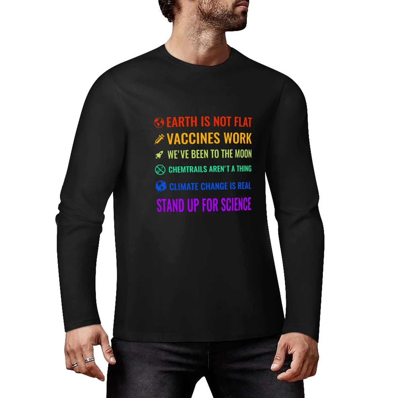 Earth is not flat! Vaccines work! We've been to the moon! Chemtrails aren't a thing! Climate change is real! Stand  Long T-Shirt