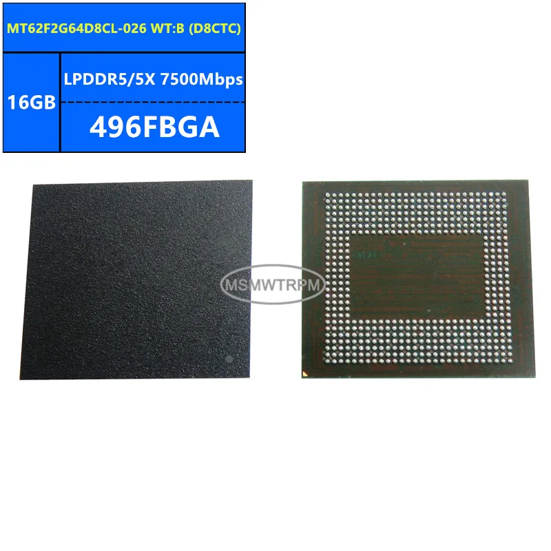 

MT62F2G64D8CL-026 WT:B D8CTC LPDDR5/5X 16GB 7500Mbps 496FBGA 128Gb Memory Chip IC Integrated Circuits Brand New Original In Stoc