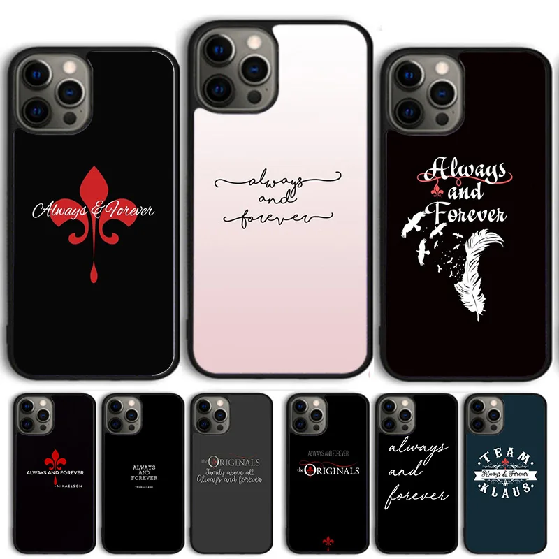 The Originals Always and Forever Phone Case Cover For iPhone 16 15 14 13 12 Pro Max mini 11 Pro Max XS XR Plus Coque