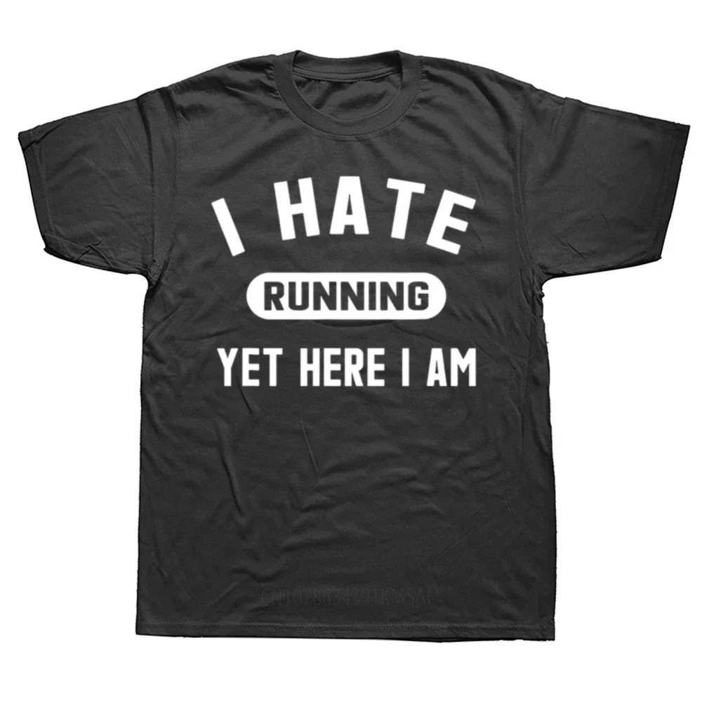 Funny Birthday Gift Running Marathon T-Shirt I Hate Running Yet Here I Am Men Clothing Streetwear Graphic T Shirts