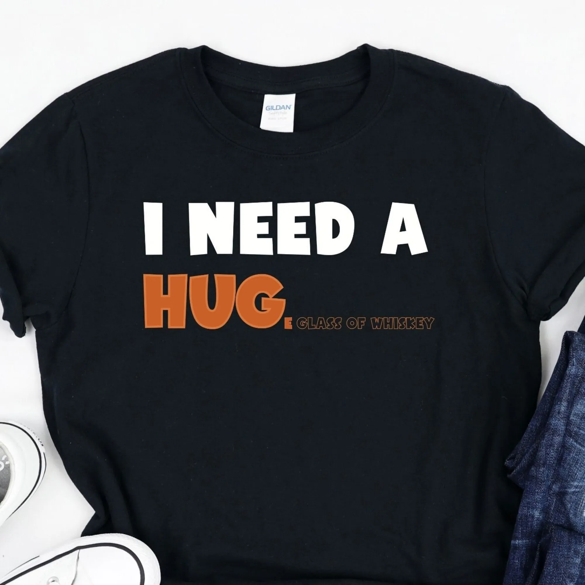 I Need A Huge Glass Of Whiskey Red Wine Cocktails Drink Mojito Tequila Party Hard Bourbon Friends Fun T Shirt Sweat