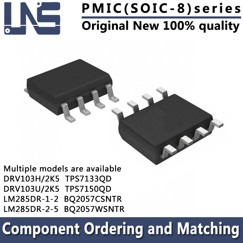 1PCS TPS7133QD TPS7150QD BQ2057CSNTR BQ2057WSNTR DRV103H/2K5 DRV103U/2K5 LM285DR-1-2 LM285DR-2-5 SOIC-8 3.90mm PMIC