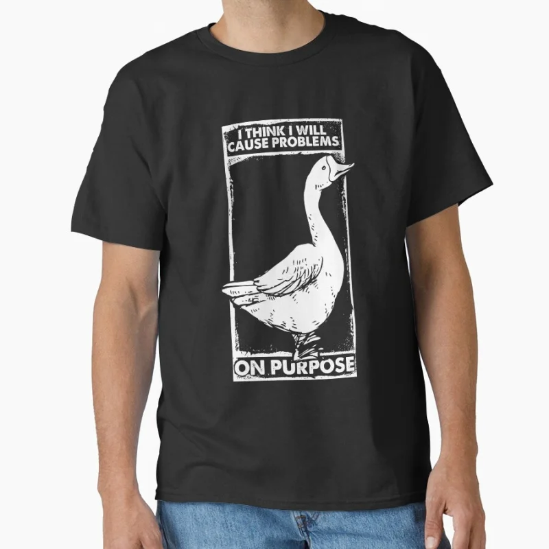 

I Think I'll Cause Problems On Purpose Goose meme Funny t shirt for men Large size Tops S-6XL 100% cotton printed Clothes