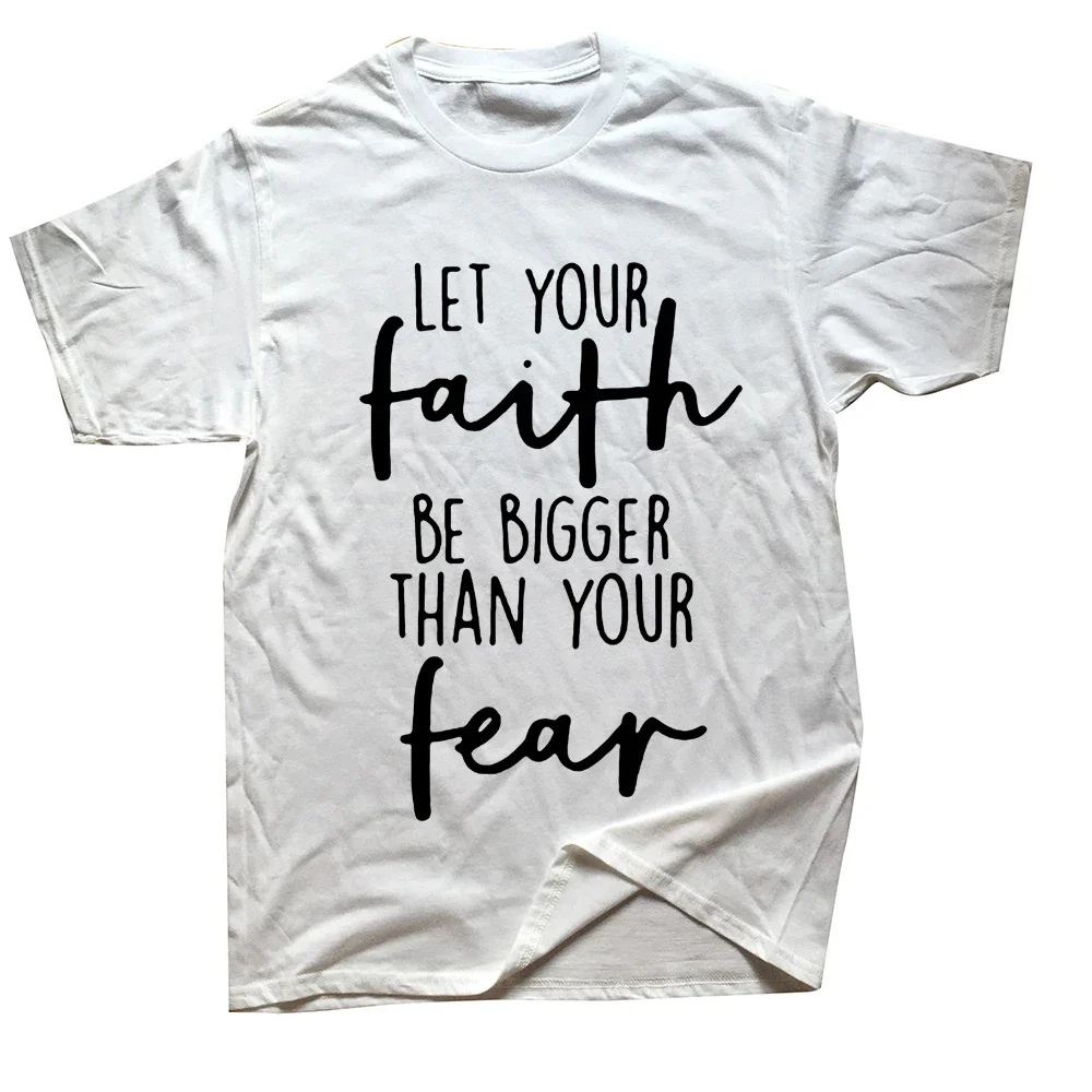 Streetwear Short Sleeve Birthday Gifts Summer T-shirt Mens Clothing Christian Let Your Faith Be Bigger Than Your Fear T Shirts