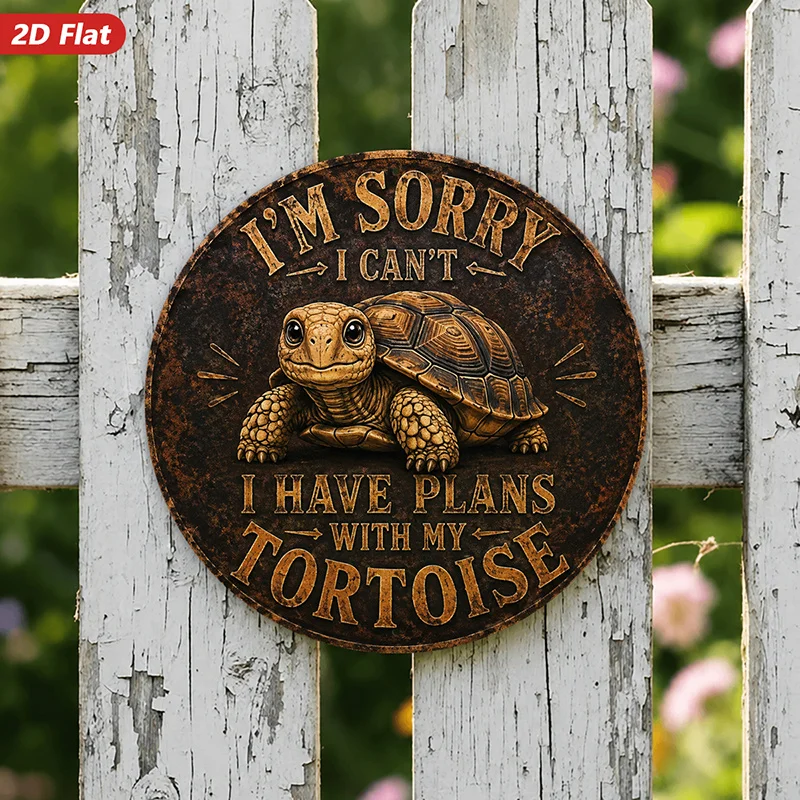 2D Flat, 1pc Slow Tortoise Humor Round Metal Sign Wall Art, I'M SORRY I CAN'T I HAVE PLANS with My Tortoise Text, Home Decor, Su
