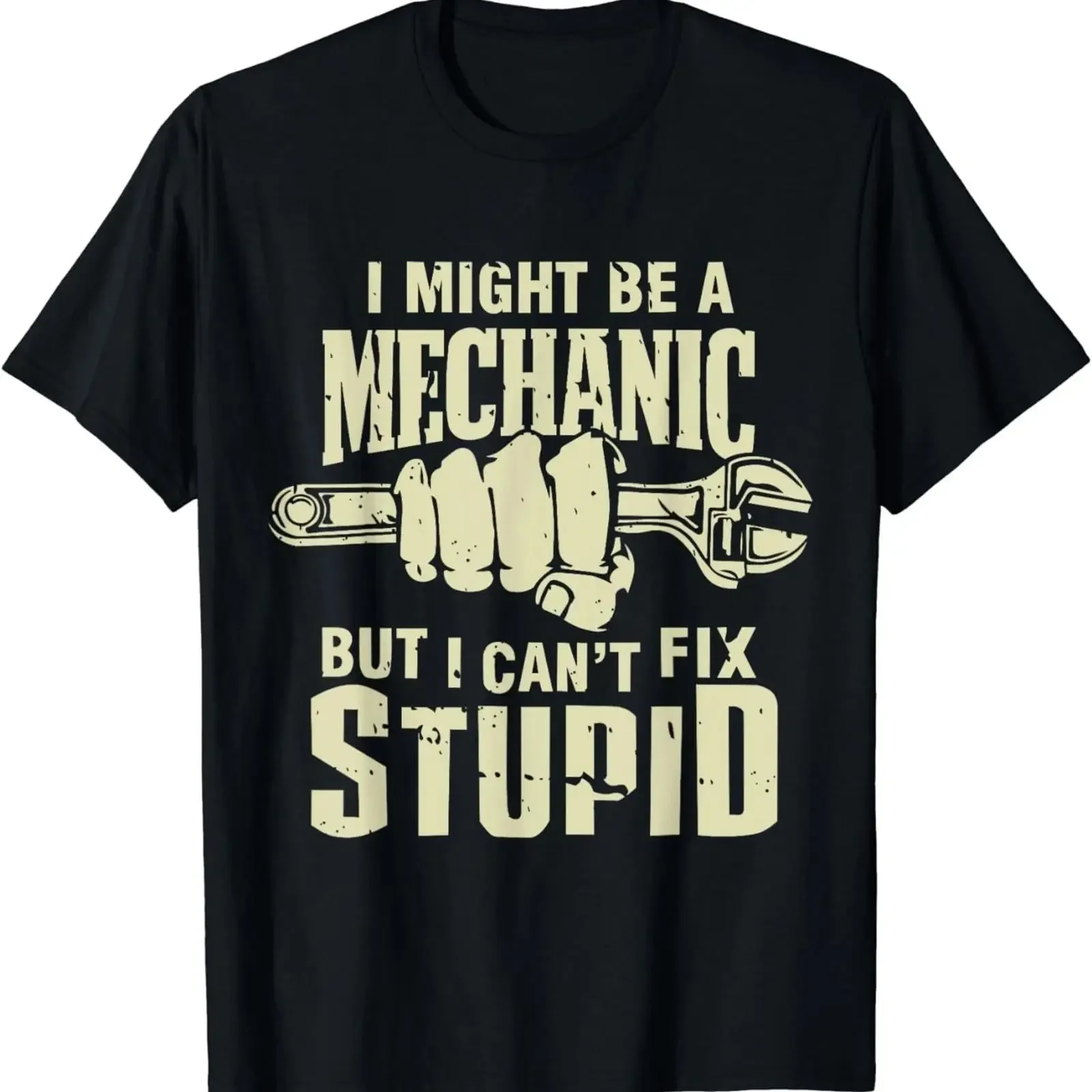 T Shirt I Might be a Mechanic but Can't Fix Stupid Maintenance Man Geschenk  vintage Washed designer clothes Breathable