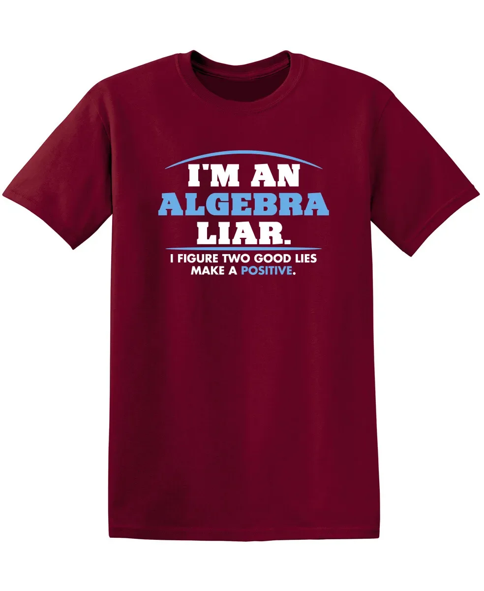 I''m An Algebra Liar. I Figure Two Sarcastic Humor Graphic Novelty Funny T Shirt