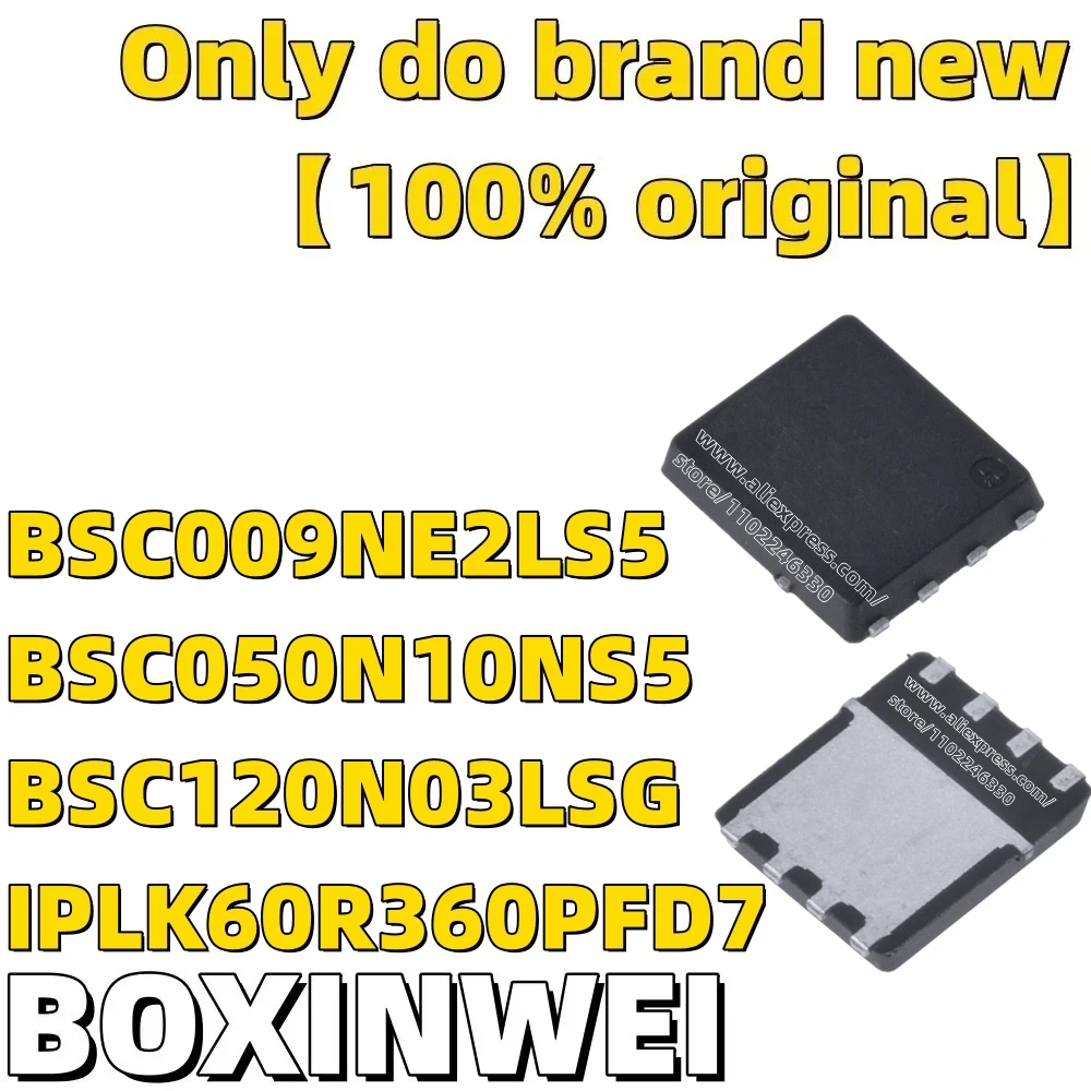 BSC009NE2LS5 BSC050N10NS5 BSC120N03LSG IPLK60R360PFD7
