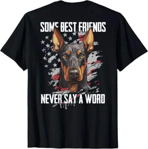 Some Best Friends Never Say A Word Doberman Pinscher T-Shirt