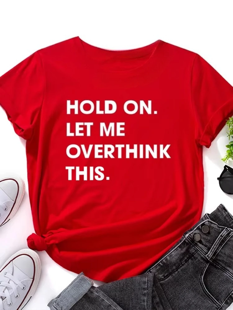Let Me Overthink It Print Women TShirt Short Sleeve O Neck Loose Women Tshirt Ladies Tee Shirt Cheap Top Clothes Camisetas Mujer