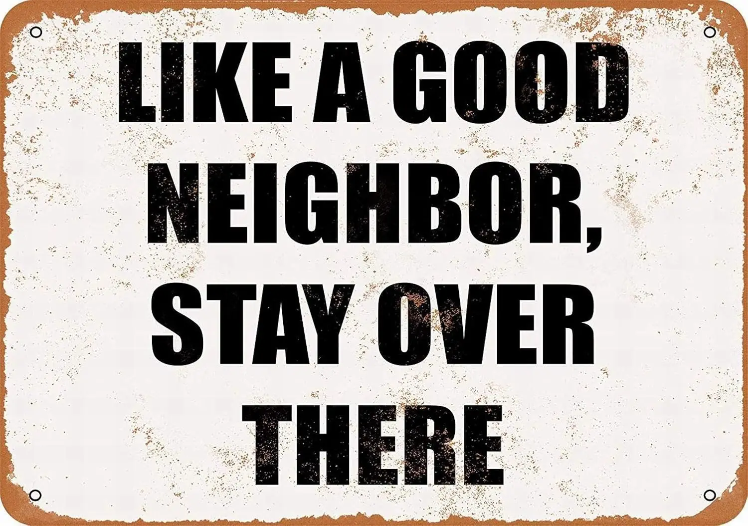 Like A Good Neighbor Stay Over There - Vintage Wall Decor Art- es Metal Tin Sign-aluminum sign