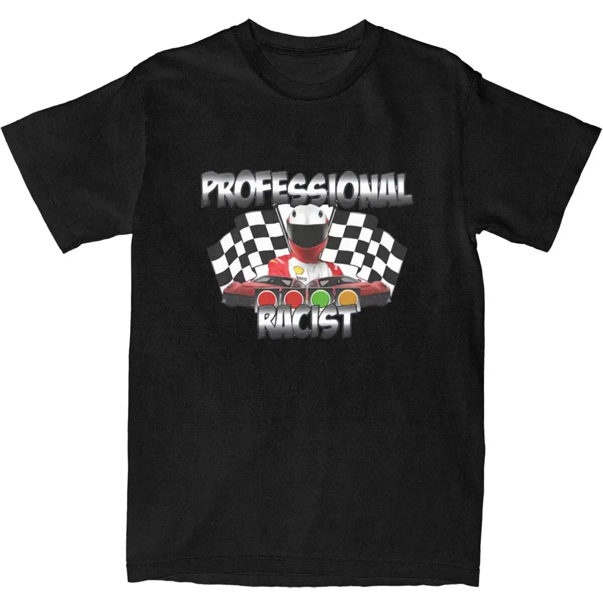 Professional Racist Funny Racing Meme T Shirt Harajuku T-Shirts Short Sleeve Vintage Tshirt Summer Cotton O Neck 5XL 6XL Tees