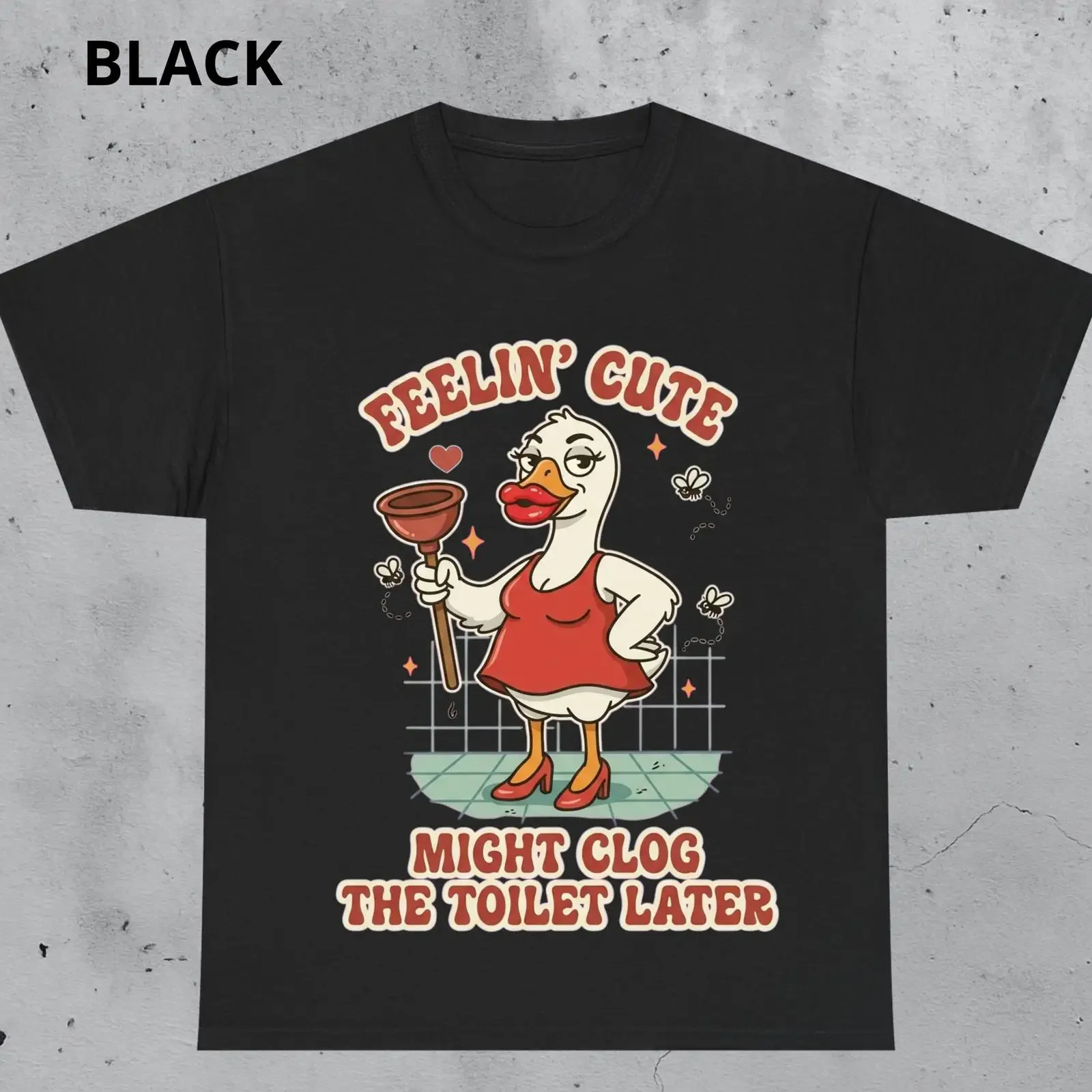 Feelin' Cute Might Clog The Toilet Funny Goose T Shirt Unhinged Meme Gen Z Cringe Humor  vintage Washed Stretched