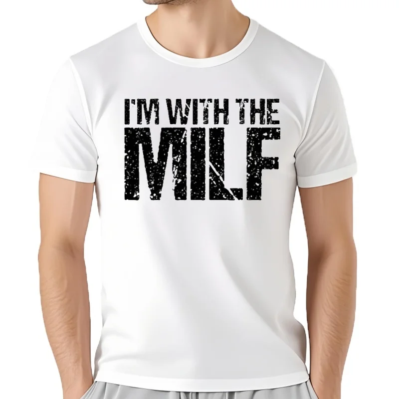 Camiseta de algodón para hombre, ropa de calle de manga corta, regalos de cumpleaños, I'm with The MILF, marido, novio