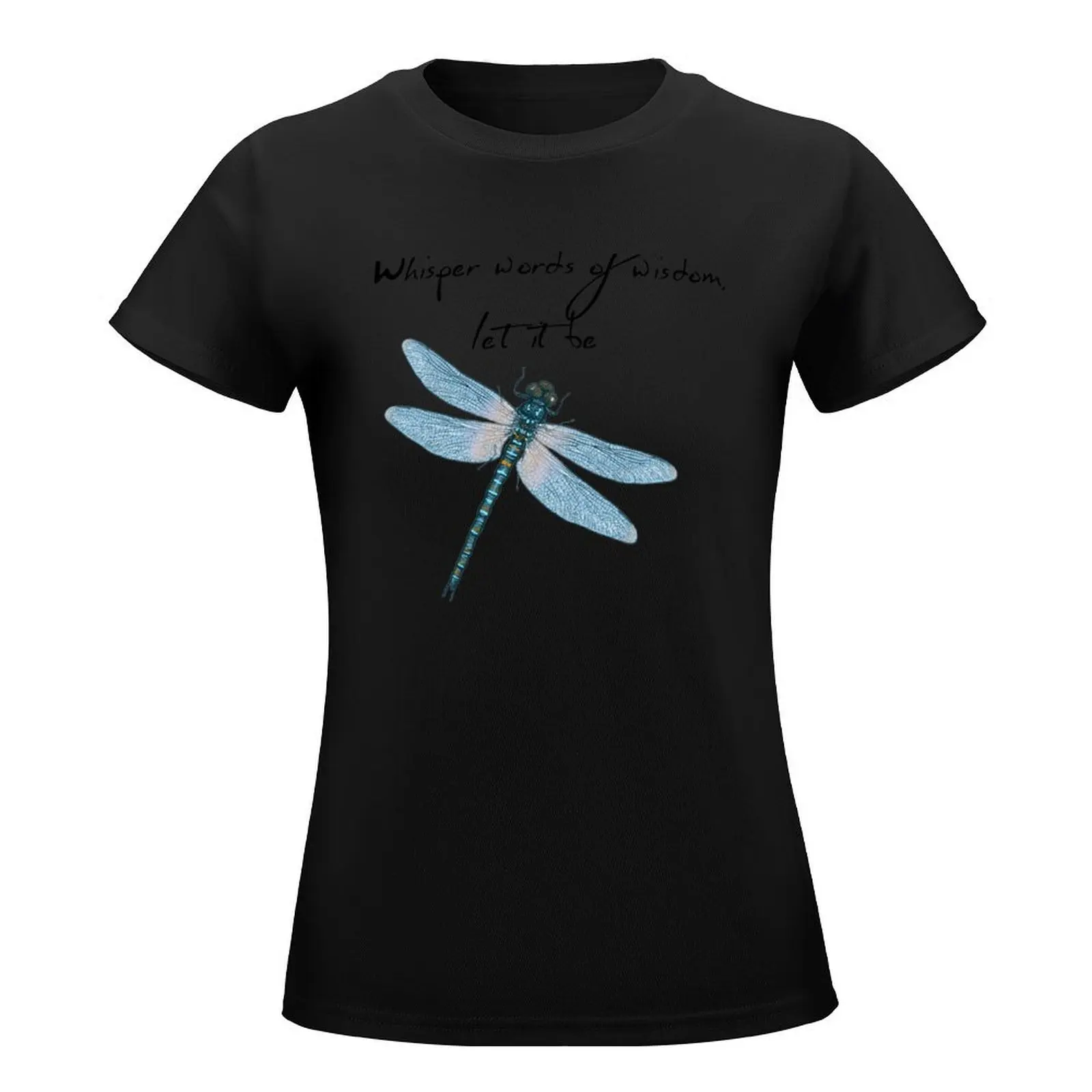 Dragonfly Whisper Words Of Wisdom Lets It Be T-Shirt kawaii clothes vintage clothes Summer Women's clothing