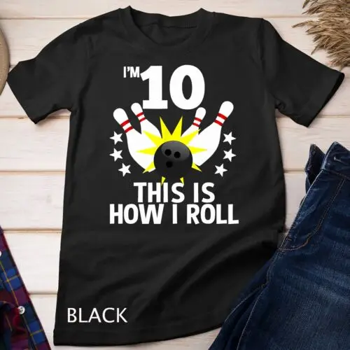 10 Year Old Bowling Birthday Party Shirt How Roll 10th Gifts Unisex T-shirt