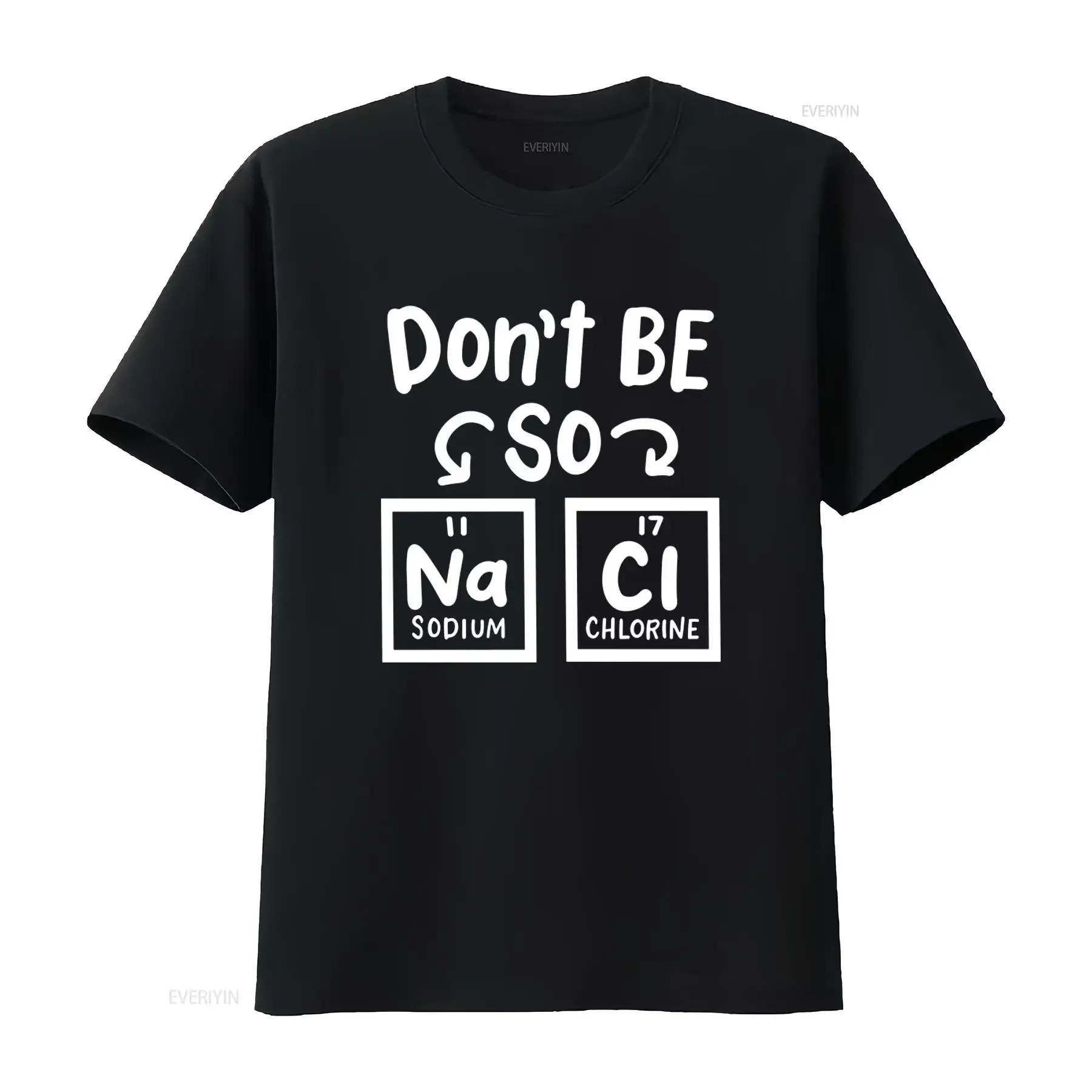 Don't Be So Salty T Shirt Funny Science Student Teacher Lab Design Unique Na Cl Print Perfect for Chemistry Enthusiasts Soft