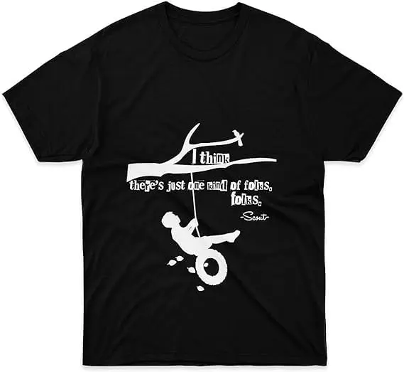 Mens Womens Tshirt to Kill A M.o.c.k.i.n.g.b.i.r.d Quote I Think Theres Just One Kind of Folks Folks Shirts for Men Women Multi