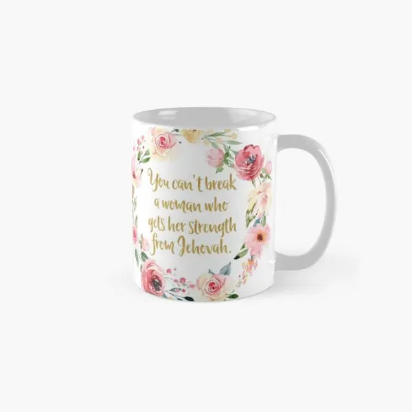 You Ca Not Break A Woman Who Gets Her Str  Mug Cup Handle Round Tea Picture Design Printed Photo Coffee Gifts Drinkware Image