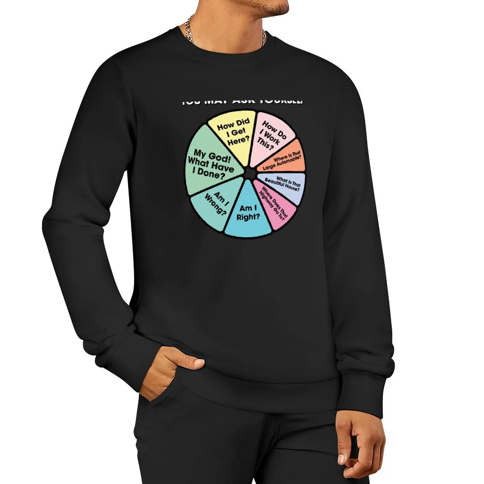 80's Music Retro Lyrics - You May Ask Yourself Pie Chart Sweatshirt tracksuit men new sweatshirt