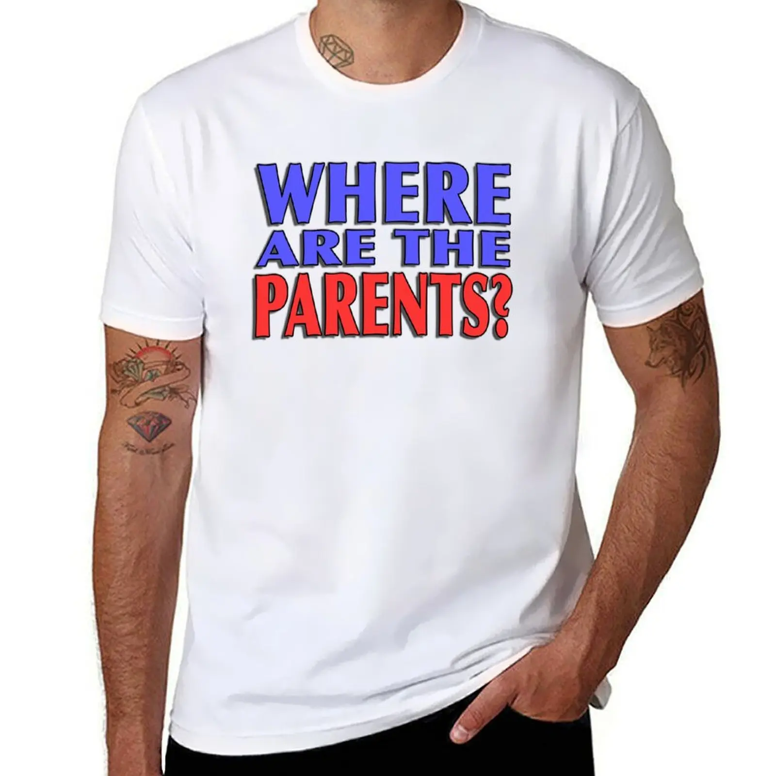 

Where Are The Parents T-Shirt man t shirt graphic cotton t shirts high quality T-Shirt