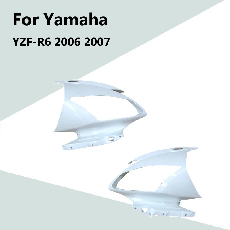 

For Yamaha YZF-R6 2006 2007 Unpainted Head Fairing Left and Right Side Covers ABS Injection Fairing Motorcycle Accessories