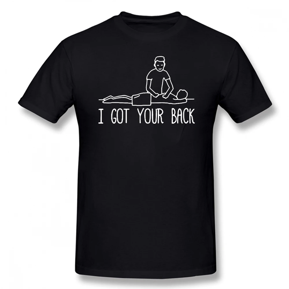 I Got Your Back Massage Therapist T Shirts Graphic Cotton Streetwear Short Sleeve Birthday Gifts Summer Style T-shirt Men