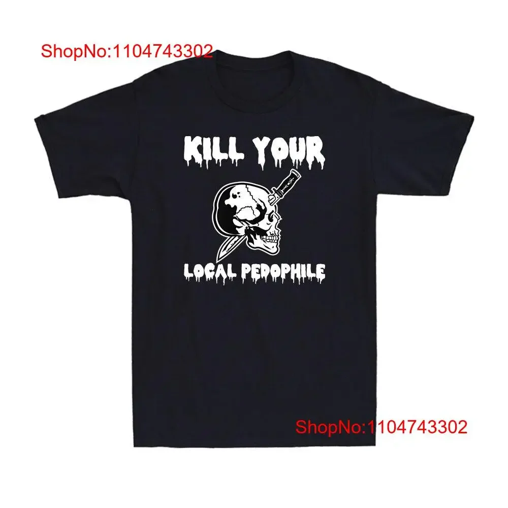 Kill Your Local Pedophile Funny Saying Quote Joke Vintage Men's T Shirt vintage Washed Top For Everyday Wear fashion Versatile